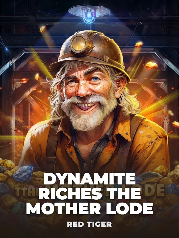 Dynamite Riches the Mother Lode