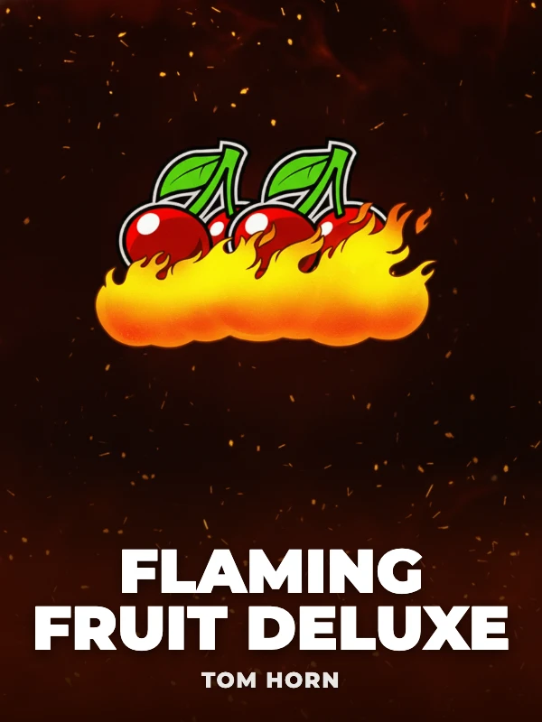 Flaming Fruit Deluxe