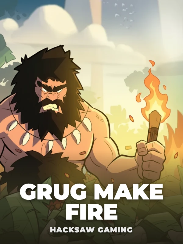 Grug Make Fire™