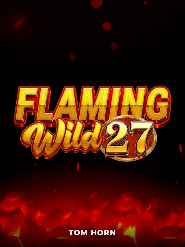 Flaming Wild 27