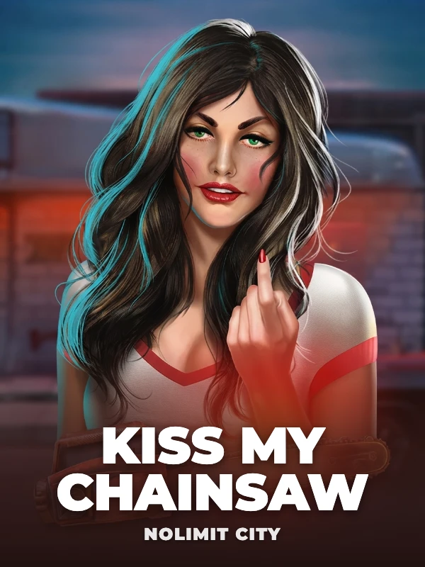 Kiss My Chainsaw