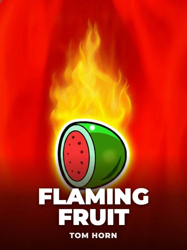 Flaming Fruit