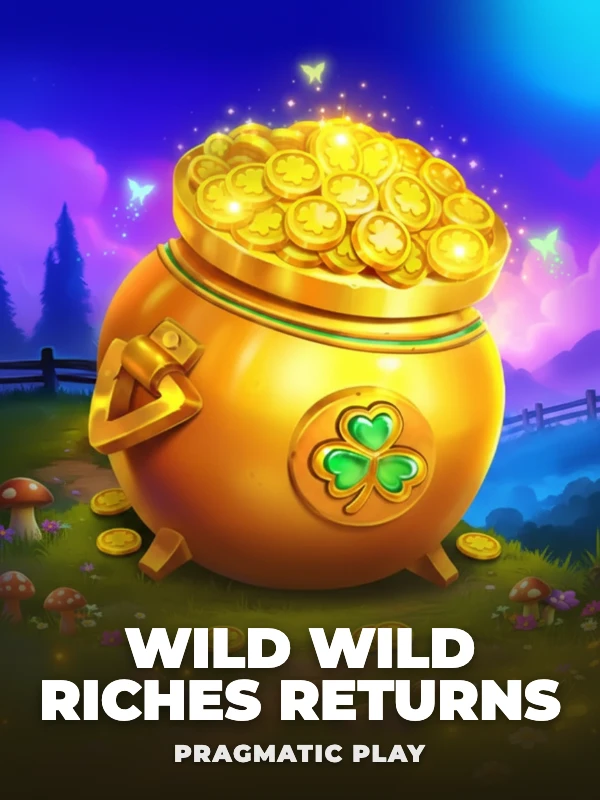 Wild Wild Riches Returns