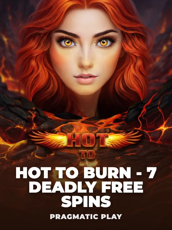 Hot to Burn - 7 Deadly Free Spins
