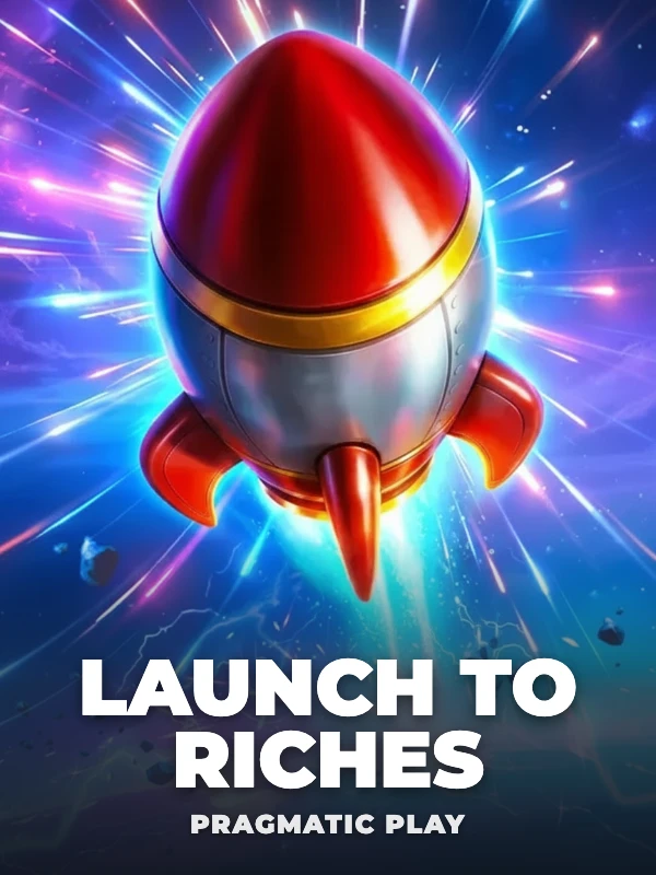 Launch to Riches