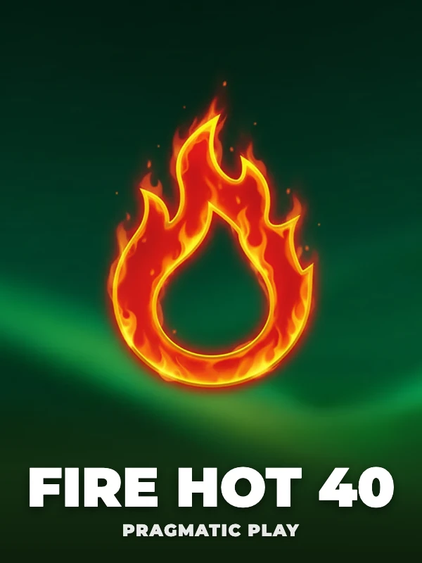 Fire Hot 40