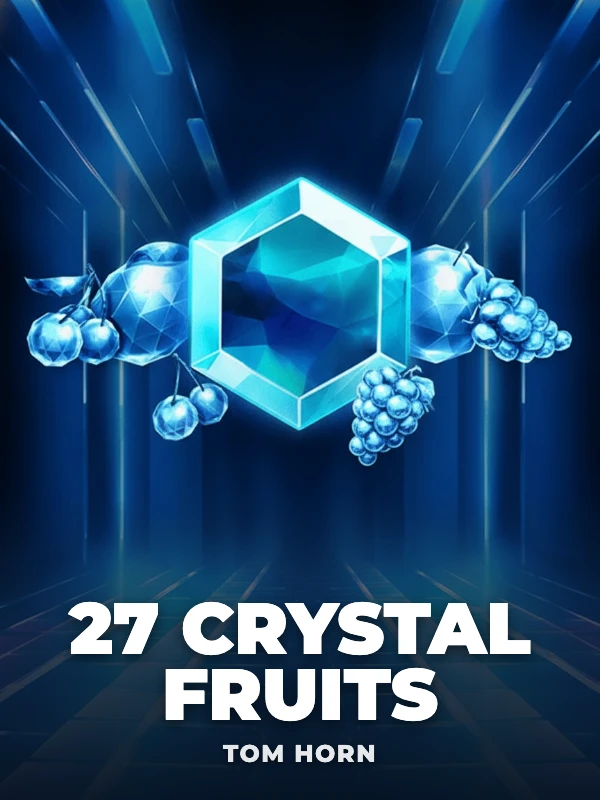 27 Crystal Fruits